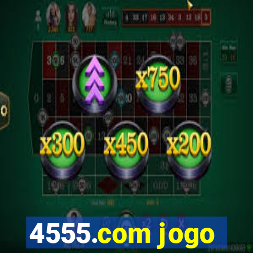 4555.com jogo